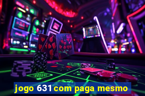 jogo 631 com paga mesmo